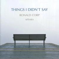 CORP, R.: Choral Music - Things I didn't say / The Revival / We Will Remember Them / Psalm 150 (Apsara, Batting, Corp)