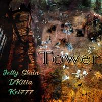 Tower (prod. Plentiful) (feat. Jetty $tain, DKilla & Kel777)