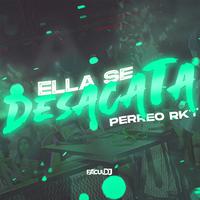 Ella Se Desacata Perreo Rkt