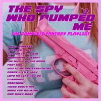 The Spy Who Dumped Me - The Complete Fantasy Playlist