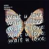 SEVEN. 77 - Wait U Love（prod by Nino）