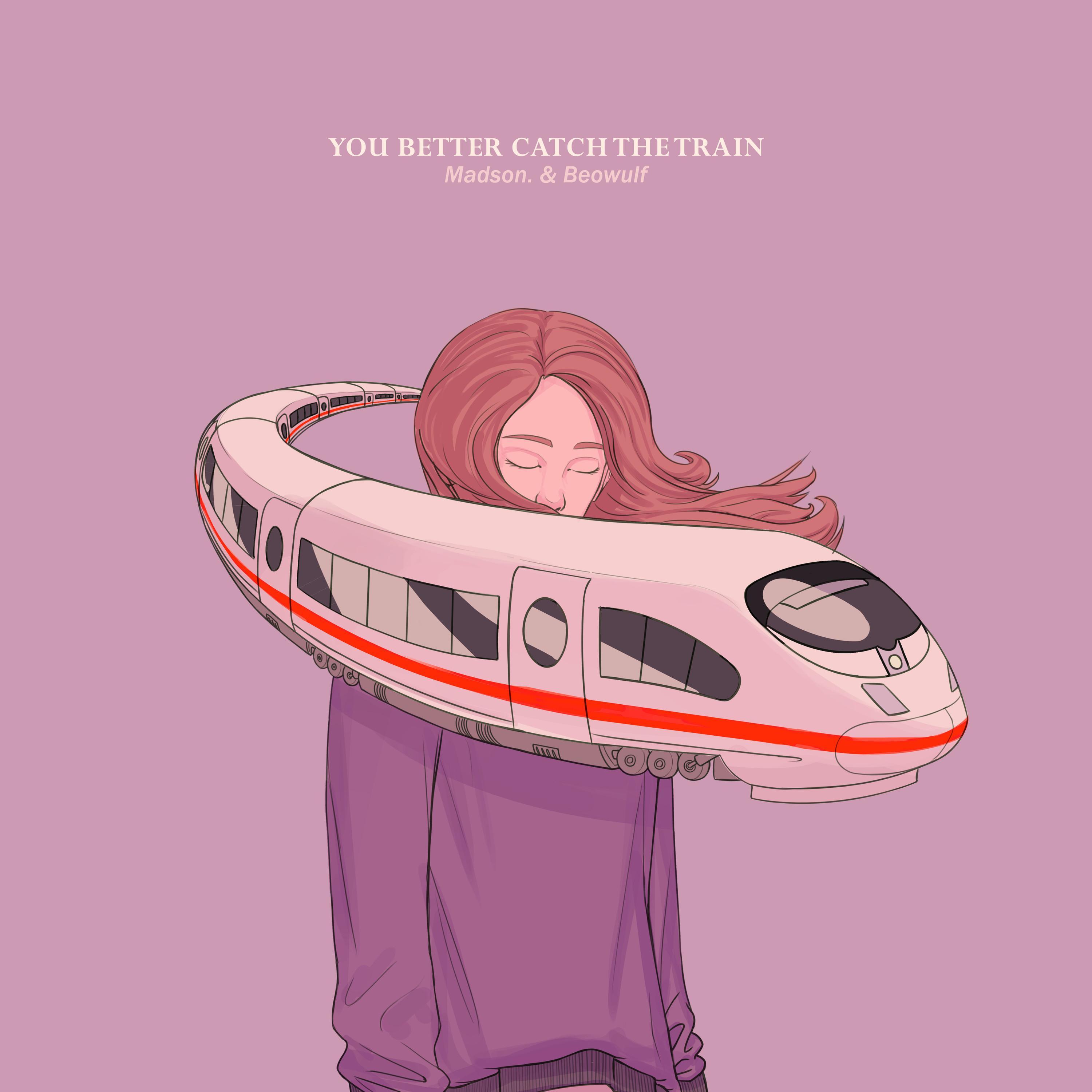 You Better Catch the Train