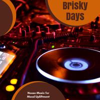 Brisky Days - House Music For Mood Upliftment