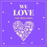 We Love the Weavers, Vol. 2