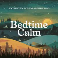 Bedtime Calm: Soothing Sounds For A Restful Mind