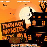 Teenage Monster (Spooky Monster Music)