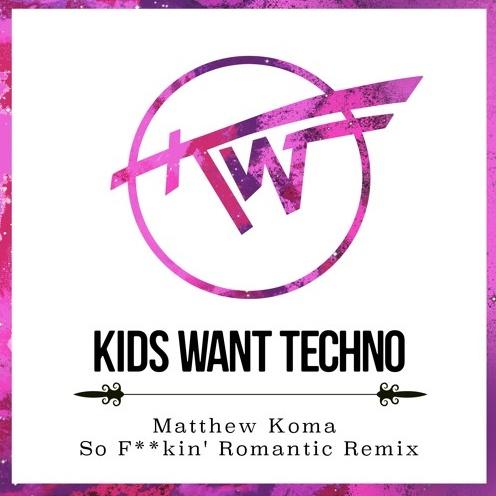 So ****in' Romantic (Kids Want Techno Remix)