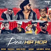 DesiHIPHOP (feat. Raxstar, Humble the Poet, Raftaar, Roach Killa, Sarb Smooth & Badshah)