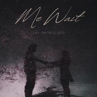 Me Wait (feat. Jay Smith, Sesi & Swagger)