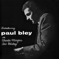 Introducing Paul Bley with Charlie Mingus, Art Blakey (Remastered)