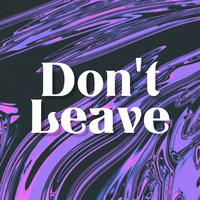 Don’t Leave