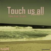 Touch Us All (Original Deeper Mix)