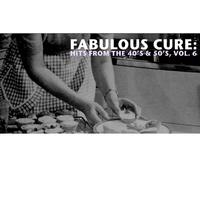 Fabulous Cure: Hits from the 40's & 50's, Vol. 6