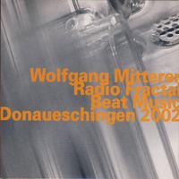 Radio Fractal/Beat Music, Live at Donaueschingen (2002)