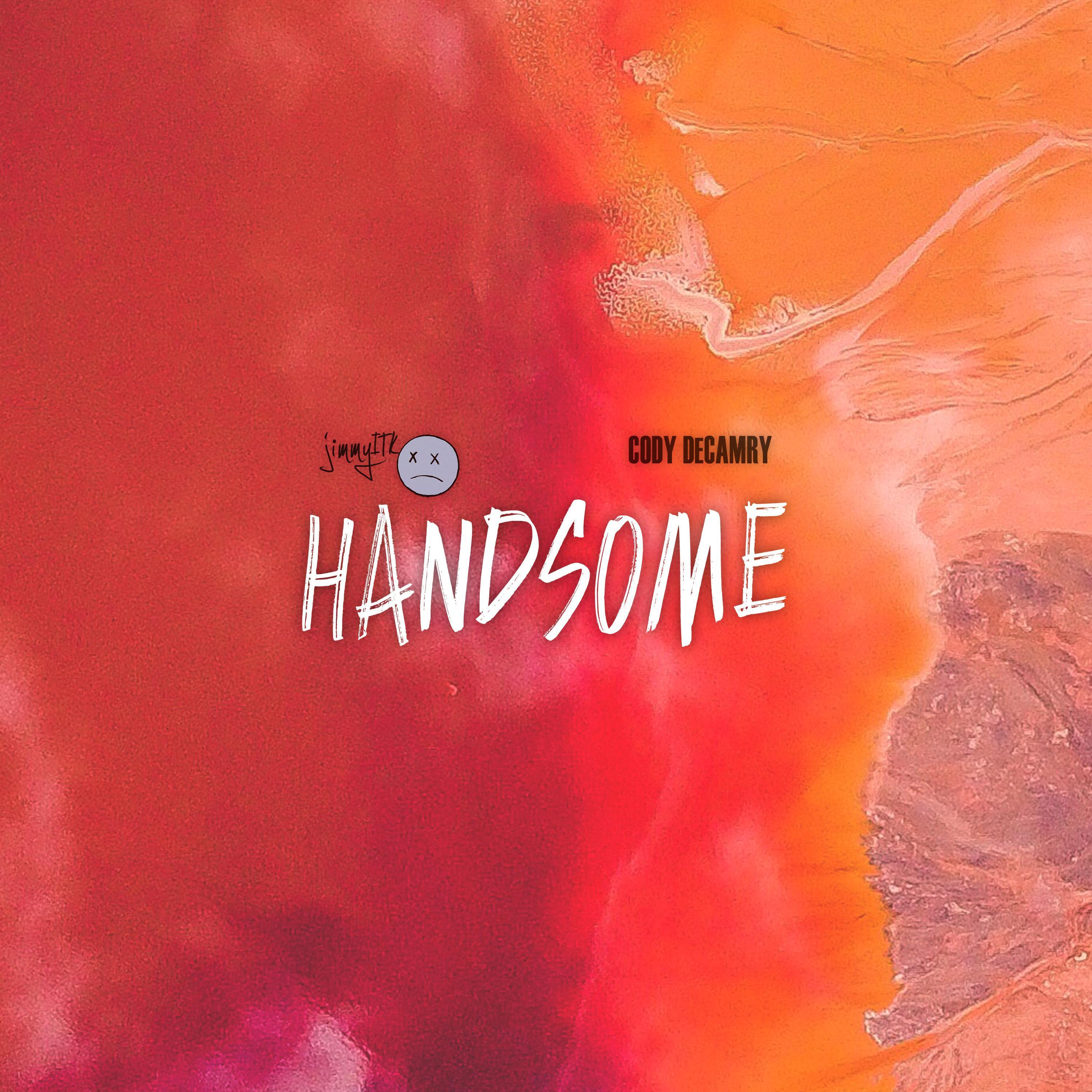 Handsome (feat. Cody DeCamry)