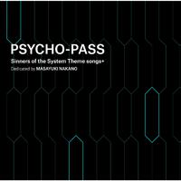 PSYCHO-PASS Sinners of the System Theme songs + Dedicated by Masayuki Nakano