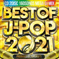 BEST OF J-POP 2021 -Vol.2- DJ MIX