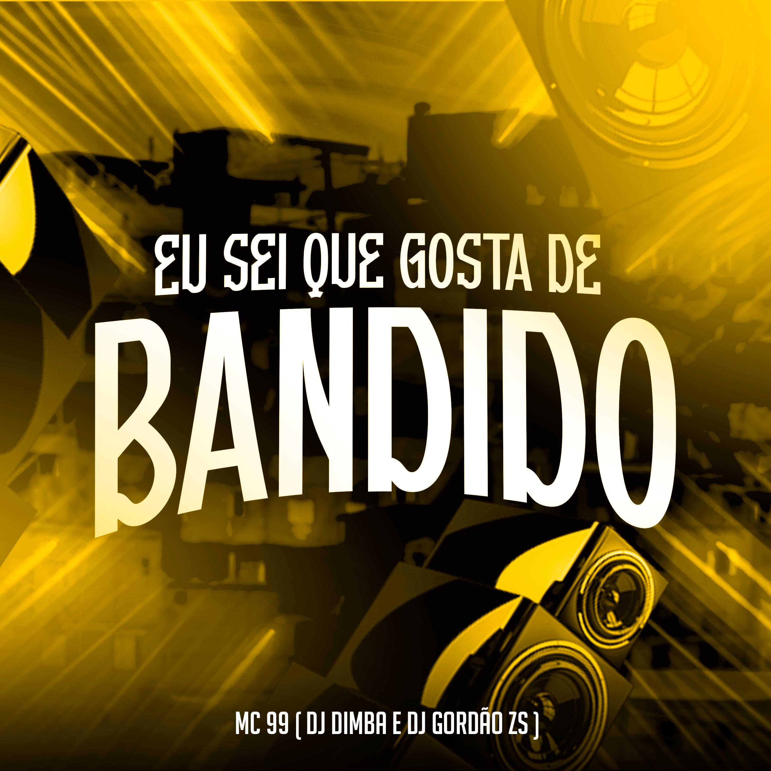 Eu Sei Que Gosta de Bandido