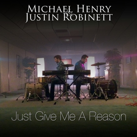 Just Give Me a Reason_Michael Henry & Justin Robinett_Just Give Me a Reason | 在线播放_Just Give Me a Reason歌词_Just Give Me a Reason下载 | 网易云音乐