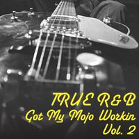 True R&B: Got My Mojo Workin, Vol. 2