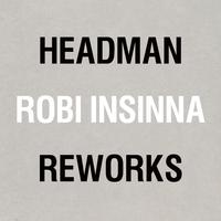 Headman / Robi Insinna Reworks