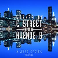 Corner of C Street & Avenue B: A Jazz Series, Vol. 13