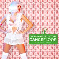 Designed For The Dancefloor, Vol. 3