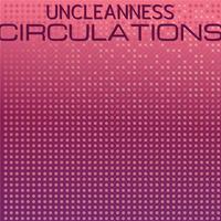 Uncleanness Circulations