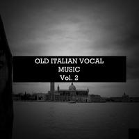 Old Italian Vocal Music Vol. 2