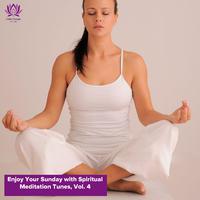 Enjoy Your Sunday with Spiritual Meditation Tunes, Vol. 4