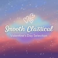 Smooth Classical Valentine's Day Selection