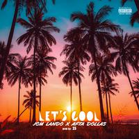 Lets Cool (feat. Afta Dollas)