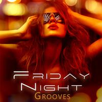 Friday Night Grooves: Anthems to Enjoy the Party