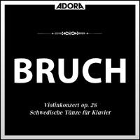 Bruch: Violinkonzert, Op. 28 - Konzert für 2 Klaviere, Op. 88a - Schwedische Tänze