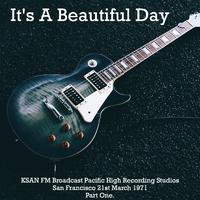 It's A Beautiful Day - KSAN FM Broadcast Pacific High Recording Studios San Francisco 21st March 1971 Part One.