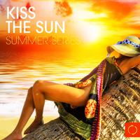 Kiss the Sun - Summer Series