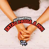 Automotivo Então Passa A PPK