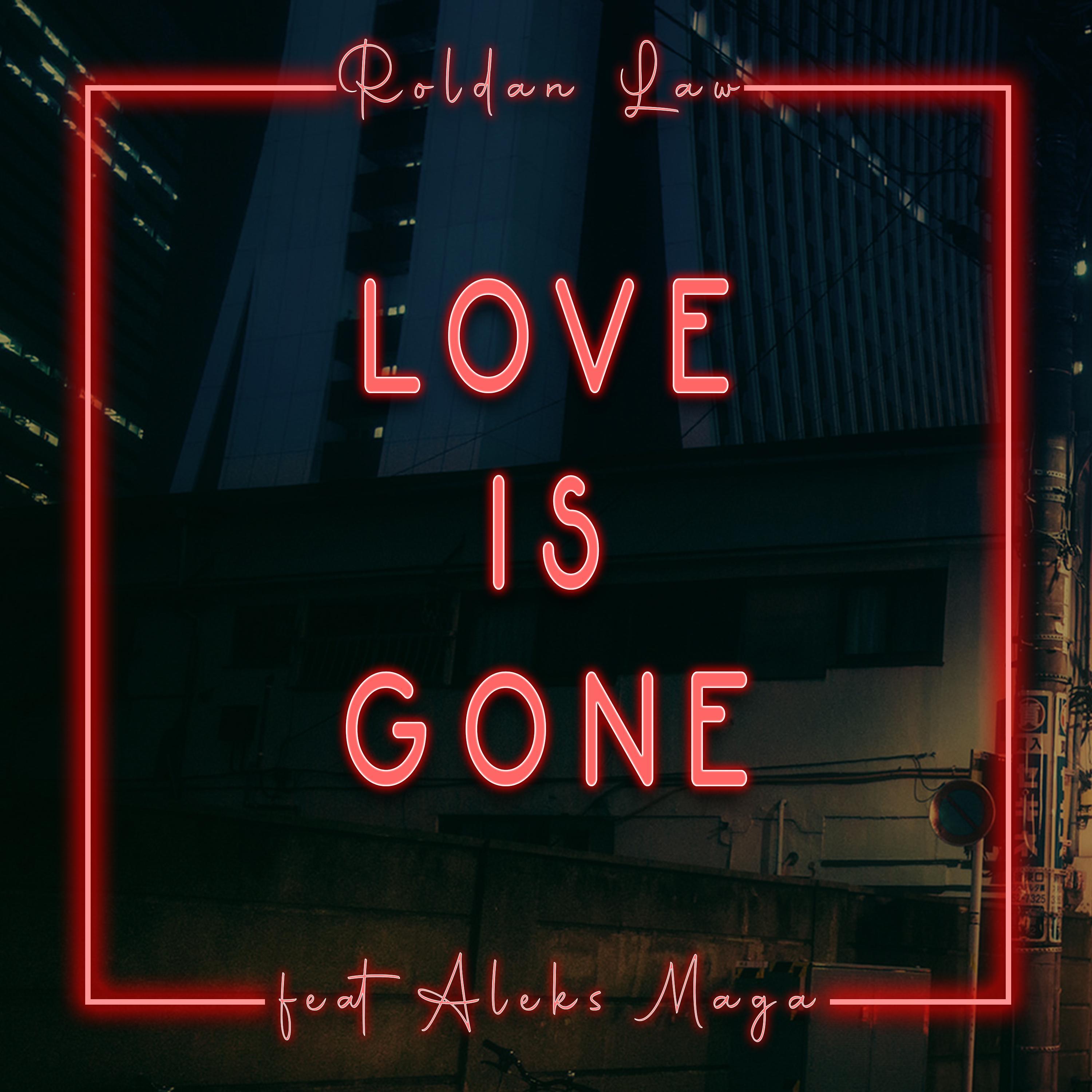 Love Is Gone (feat. Aleks Maga)