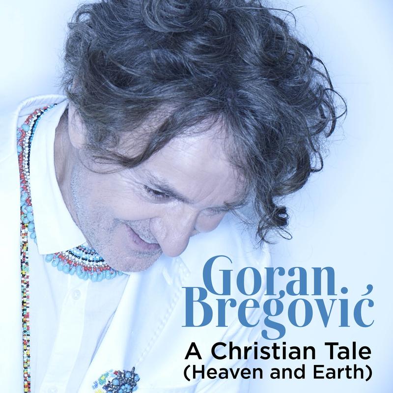 a-christian-tale-heaven-and-earth-goran-bregovic