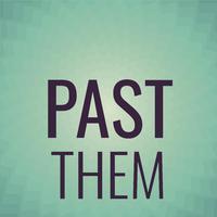 Past Them