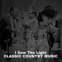 I Saw the Light: Classic Country Music