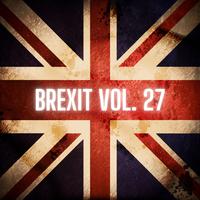 Brexit Vol. 27