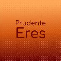 Prudente Eres