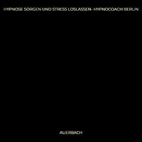 Hypnose Sorgen Und Stress Loslassen- Hypnocoach Berlin