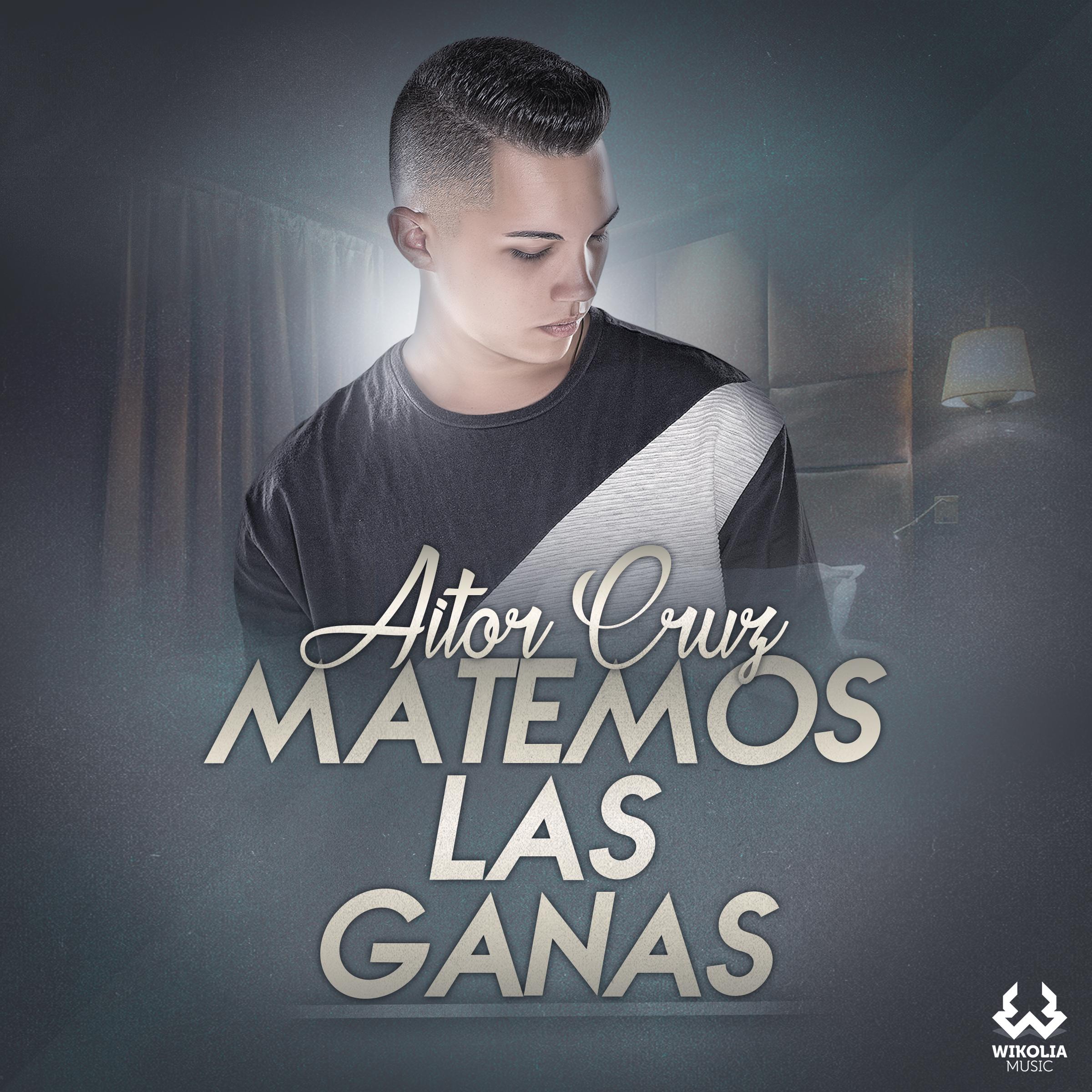 Matemos las Ganas_Aitor Cruz_Matemos las Ganas | 在线播放_Matemos las Ganas歌词_Matemos las Ganas下载 | 网易云音乐