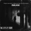 Khaya Usenzani - Inkani. (feat. Aux DrumBoss)