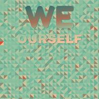 We Ourself