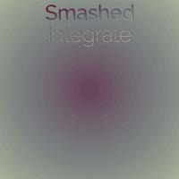 Smashed Integrate