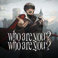 who are you? who are you?