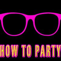 How To Party